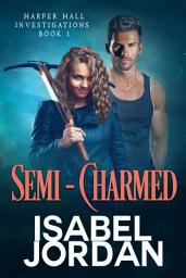 Icon image Semi-Charmed: Snarky psychic and vampire slayer paranormal romance