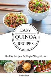 Icon image Easy Quinoa Recipes: Healthy Recipes for Rapid Weight Loss