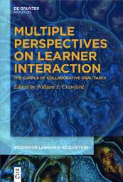 Icon image Multiple Perspectives on Learner Interaction: The Corpus of Collaborative Oral Tasks