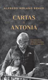 Icon image Cartas a Antonia: Las conmovedoras reflexiones y enseñanzas de un abuelo a su nieta