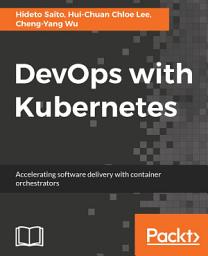 Icon image DevOps with Kubernetes: Accelerating software delivery with container orchestrators