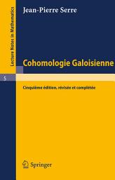 Icon image Cohomologie Galoisienne: Édition 5