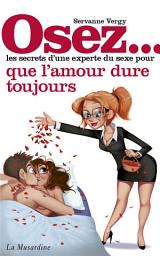 Icon image Osez les secrets d'une experte du sexe pour l'amour qui dure toujours