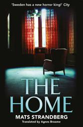 Icon image The Home: A brilliantly creepy novel about possession, friendship and loss: ‘Good characters, clever story, plenty of scares – admit yourself to The Home right now' says horror master John Ajvide Lindqvist