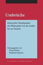 Icon image Umbrüche: Historische Wendepunkte der Philosophie von der Antike bis zur Neuzeit. Festschrift für Kurt Flasch zu seinem 70. Geburtstag