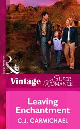 Icon image Leaving Enchantment (The Birth Place, Book 4) (Mills & Boon Vintage Superromance)