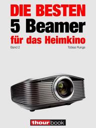 Icon image Die besten 5 Beamer für das Heimkino (Band 2): 1hourbook