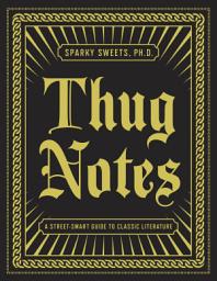 Icon image Thug Notes: A Street-Smart Guide to Classic Literature