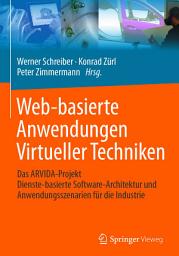 Icon image Web-basierte Anwendungen Virtueller Techniken: Das ARVIDA-Projekt – Dienste-basierte Software-Architektur und Anwendungsszenarien für die Industrie