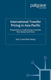 Icon image International Transfer Pricing in Asia Pacific: Perspectives on Trade between Australia, New Zealand and China