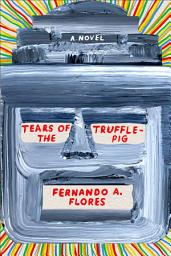 Icon image Tears of the Trufflepig: A Novel