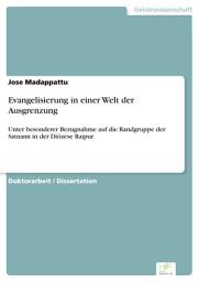 Icon image Evangelisierung in einer Welt der Ausgrenzung: Unter besonderer Bezugnahme auf die Randgruppe der Satnami in der Diözese Raipur