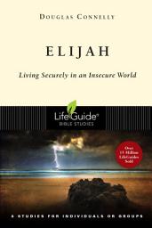 Icon image Elijah: Living Securely in an Insecure World