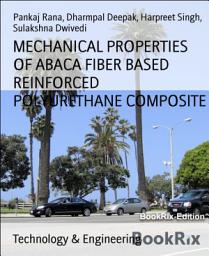 Icon image MECHANICAL PROPERTIES OF ABACA FIBER BASED REINFORCED POLYURETHANE COMPOSITE: Natural Fiber Based Polymer Composites