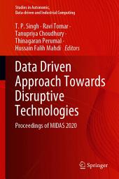 Icon image Data Driven Approach Towards Disruptive Technologies: Proceedings of MIDAS 2020