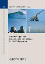 Icon image Rechtsfragen der Einspeisung von Biogas in die Erdgasnetze: Dokumentation eines Workshops im Rahmen des interdisziplinären BMBF-Forschungsprojektes am 13. Juni 2008 im Fraunhofer Institut UMSICHT, Oberhausen