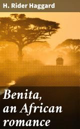 Icon image Benita, an African romance: Love, adventure, and cultural clash in the heart of Africa