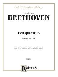 Icon image Two Quintets, Op. 4 and Op. 29: For Two Violins, Two Violas, and Cello