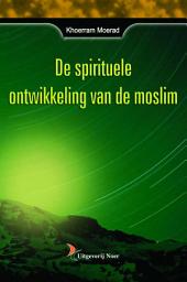 Icon image De Spirituele Ontwikkeling van de Moslim