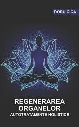 Icon image Regenerarea organelor: autotratamente holistice