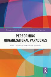 Icon image Performing Organizational Paradoxes