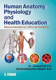 Icon image Human Anatomy, Physiology and Health Education (For JNTU)