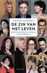 Icon image De zin van het leven: Gesprekken over de essentie van ons bestaan