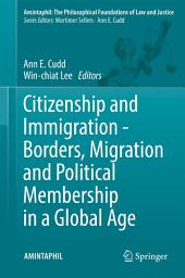 Icon image Citizenship and Immigration - Borders, Migration and Political Membership in a Global Age