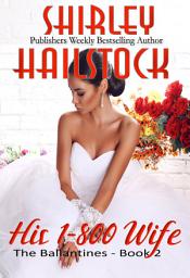 Icon image His 1-800 Wife (The Ballantines Series - Book 2)