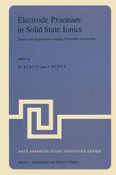 Icon image Electrode Processes in Solid State Ionics: Theory and Application to Energy Conversion and Storage Proceedings of the NATO Advanced Study Institute held at Ajaccio (Corsica), 28 August-9 September 1975