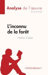 Icon image L'inconnu de la forêt de Harlan Coben (Analyse de l'œuvre): Résumé complet et analyse détaillée de l'oeuvre