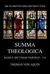 Icon image Summa Theologica, Band 5: Secundae Partis, Quaestiones 67 - 114