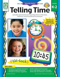 Icon image Telling Time, Grades K - 2: Activities and Games for Teaching Time on the Hour, Half-Hour, and Five-Minute Increments