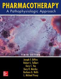 Icon image Pharmacotherapy: A Pathophysiologic Approach, Tenth Edition: Edition 10