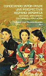 Icon image CONOCIENDO JAPÓN DESDE UNA PERSPECTIVA HISPANO-JAPONESA: HISTORIA, IDENTIDADES CULTURALES Y EDUCACIÓN