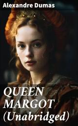 Icon image QUEEN MARGOT (Unabridged): Historical Novel - The Story of Court Intrigues, Bloody Battle for the Throne and Wars of Religion