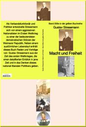 Icon image Gustav Stresemann: Macht und Freiheit – Band 206e in der gelben Buchreihe – bei Jürgen Ruszkowski: Band 206e in der gelben Buchreihe