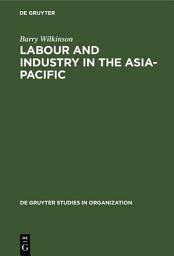 Icon image Labour and Industry in the Asia-Pacific: Lessons from the Newly-Industrialized Countries