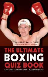 Icon image The Ultimate Boxing Quiz Book: 1,200 Questions on Great Boxing History