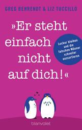 Icon image "Er steht einfach nicht auf dich!": Locker bleiben und die falschen Männer schneller aussortieren