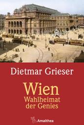 Icon image Wien: Wahlheimat der Genies