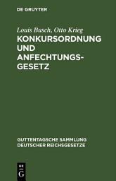 Icon image Konkursordnung und Anfechtungsgesetz: Mit Anmerkungen unter besonderer Berücksichtigung der Entscheidungen des Reichsgerichts, Ausgabe 14