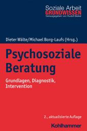 Icon image Psychosoziale Beratung: Grundlagen, Diagnostik, Intervention, Ausgabe 2