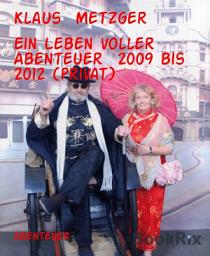 Icon image Ein Leben voller Abenteuer 2009 bis 2012 (privat): Private Reisen zu interessanten Sehenswürdigkeiten