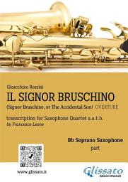 Icon image Il Signor Bruschino for Saxophone Quartet (Bb Soprano part): Overture