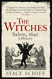 Icon image The Witches: Salem, 1692: A History