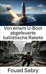 Icon image Von einem U-Boot abgefeuerte ballistische Rakete: Strategische Tiefen der modernen Kriegsführung