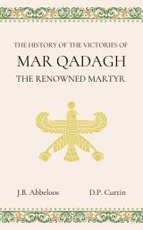 Icon image The History of the Victories of Mar Qadagh the Renowned Martyr