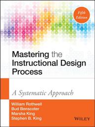 Icon image Mastering the Instructional Design Process: A Systematic Approach, Edition 5