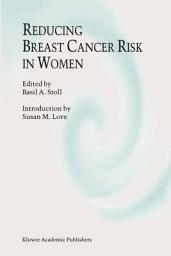 Icon image Reducing Breast Cancer Risk in Women: Introduction by Susan M. Love